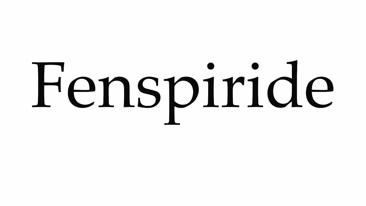 How to Pronounce Fenspiride