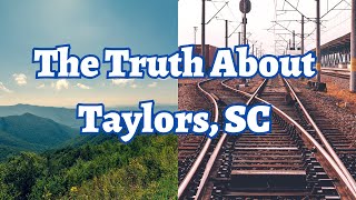 Taylors, SC: The Good, The Bad, The Ugly| Should You Move to Taylors?