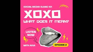 XOXO: What does it mean on Social Media? | Ep. 2