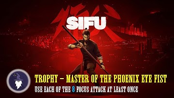 SIFU -  ALL 8 FOCUS ATTACKS - TROPHY: MASTER OF THE PHOENIX EYE FIST