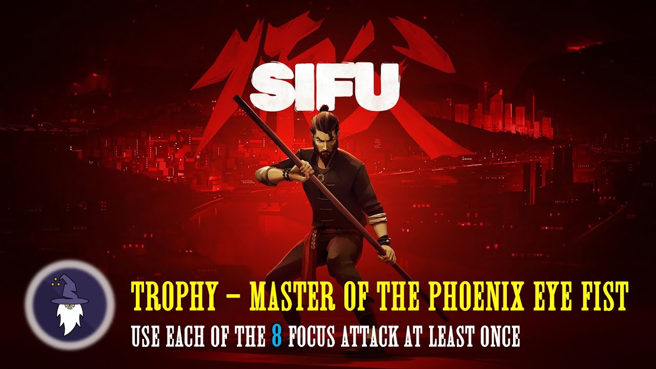 SIFU -  ALL 8 FOCUS ATTACKS - TROPHY: MASTER OF THE PHOENIX EYE FIST