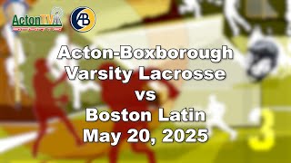 AB Varsity Lacrosse vs Boston Latin 5/20/25