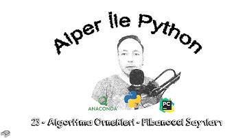 Alper ile Python - B023 - Algoritma Örnekleri - Fibonacci Sayıları