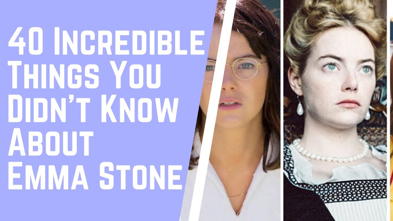 40 Incredible Things You Didn't Know About Emma Stone