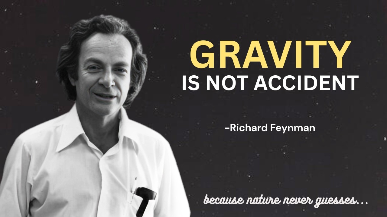 Richard Feynman  Why It’s Physically IMPOSSIBLE for Gravity to Be a Coincidence