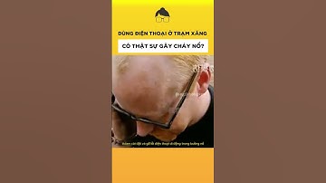 Dùng điện thoại di động ở trạm xăng có gây cháy nổ không? | Sợ Gì Không Xem #shorts