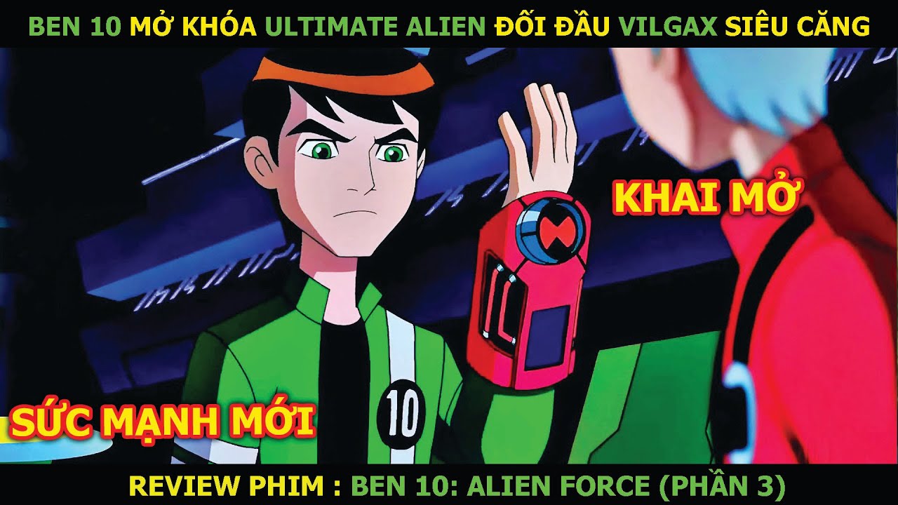 Review Phim: Ben 10 Mở Khóa Ultimate Alien Đối Đầu Vilgax Siêu Căng | Ben 10 Alien Force Phần 3