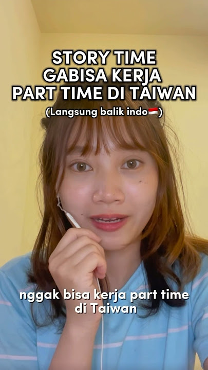 STORY TIME GABISA KERJA PART TIME DI TAIWAN?! ЁЯЗ╣ЁЯЗ╝