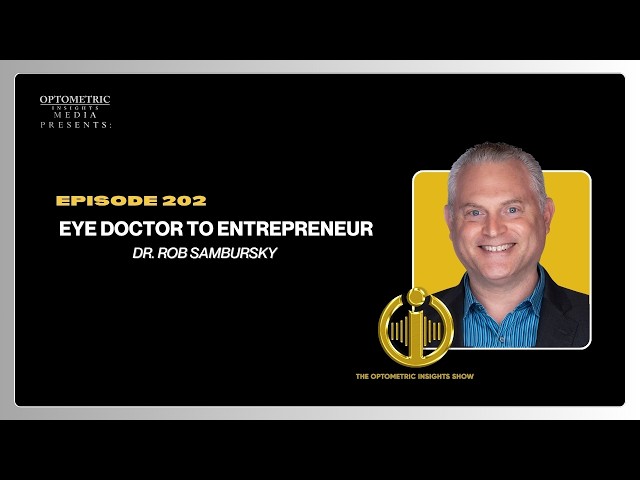 #202 The OI Show - Eye Doctor to Entrepreneur With Dr. Rob Sambursky