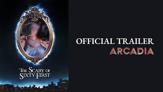 THE SCARY OF SIXTY-FIRST | Official Trailer | Arcadia
