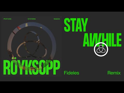 Ryksopp - 'Stay Awhile' ft. Susanne Sundfr (Fideles Remix) (Official Visualiser)