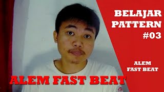 BELAJAR PATTERN #3 - ALEM FAST BEAT | Aidilzen