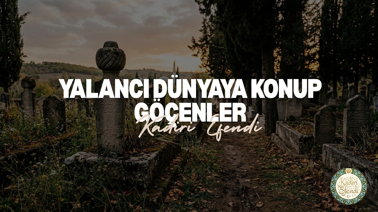 Yalancı Dünyaya Konup Göçenler (Ne Söylerler Ne Bir Haber Verirler) | Kadiri Efendi