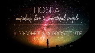 A Prophet and a Prostitute  Sermon on Hosea 1:1  2:1