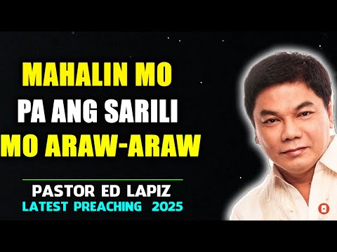 Ed Lapiz Preaching ⚡ MAHALIN ANG SARILI ⚡