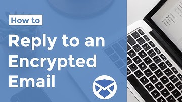 How To | Reply to an Encrypted Email