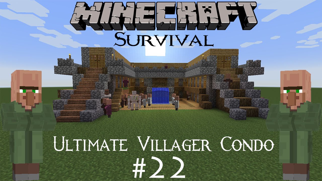 Lets Play MIneCraft Survival Episode 22 Ultimate Villager Condo