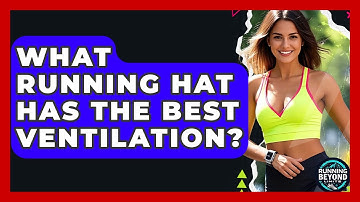 What Running Hat Has The Best Ventilation? - Running Beyond Limits