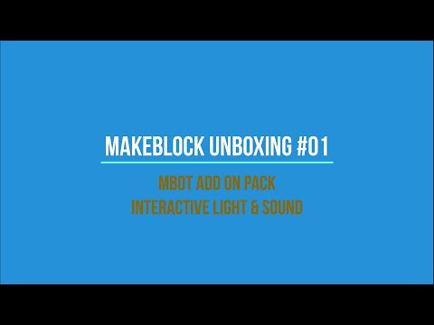 Makeblock Unboxing 01: Add-on Pack Interactive Light & Sound