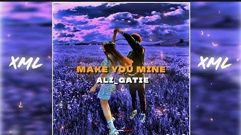 𝙈𝙖𝙠𝙚 𝙔𝙤𝙪 𝙈𝙞𝙣𝙚 _ 𝘼𝙡𝙞 𝙂𝙖𝙩𝙞𝙚 𝙎𝙤𝙣𝙜 ||🔰 𝘼𝙡𝙞𝙜𝙝𝙩 𝙈𝙤𝙩𝙞𝙤𝙣 𝙓𝙈𝙇 🔰