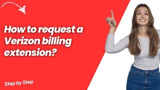 How to request a Verizon billing extension ? - Step by Step
