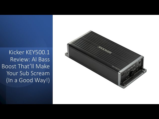Kicker KEY500.1 Review: AI Bass Boost That'll Make Your Sub Scream