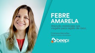Febre Amarela Quais Os Riscos? Beep Saúde