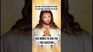 GOD WANTS TO ASK YOU THIS VERY IMPORTANT QUESTION!!! #God #timing #patience #endure #questioning