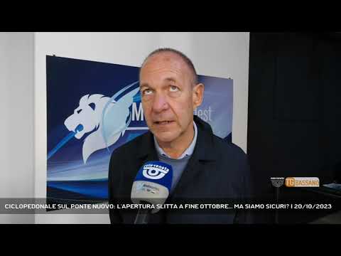 CICLOPEDONALE SUL PONTE NUOVO: L'APERTURA SLITTA A FINE OTTOBRE... MA SIAMO SICURI? | 20/10/2023