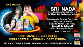 LIVE SRI NADA - BERSAMA DEDE MANAH - DS.CIMUKTI ,KEC.CIPICUNG - KUNINGAN - PERNIKAHAN WIDIYA & FAHAD