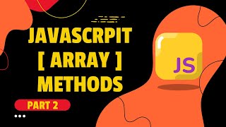JavaScript  - Array Methods Part 2