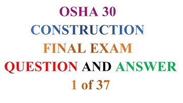 OSHA 30 Construction Final Exam Question and Answer (1 Of 37)