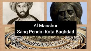 The Story of the Second Abbasid Caliph, Abu Ja'far Al-Mansur, the Founder of Baghdad