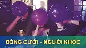 Bóng cười và những ảnh hưởng đến sức khỏe: Bóng cười - Người khóc| VTV Sức khỏe