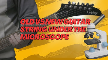 Old vs New Guitar String View Under the Microscope!