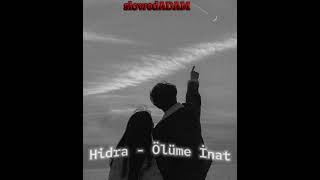 Hidra - Ölüme İnat Slowed (Slowedadam . Edits)