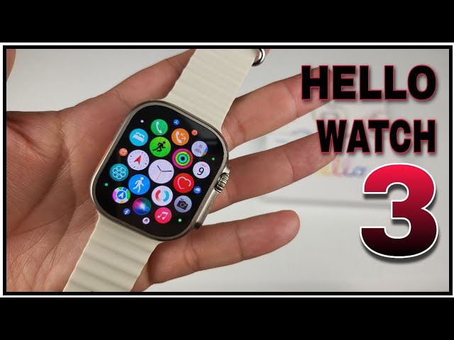HELLO WATCH 3 (UNBOXING) 