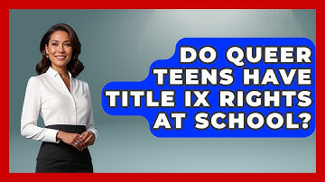 Do Queer Teens Have Title IX Rights At School? - Queer Teens United