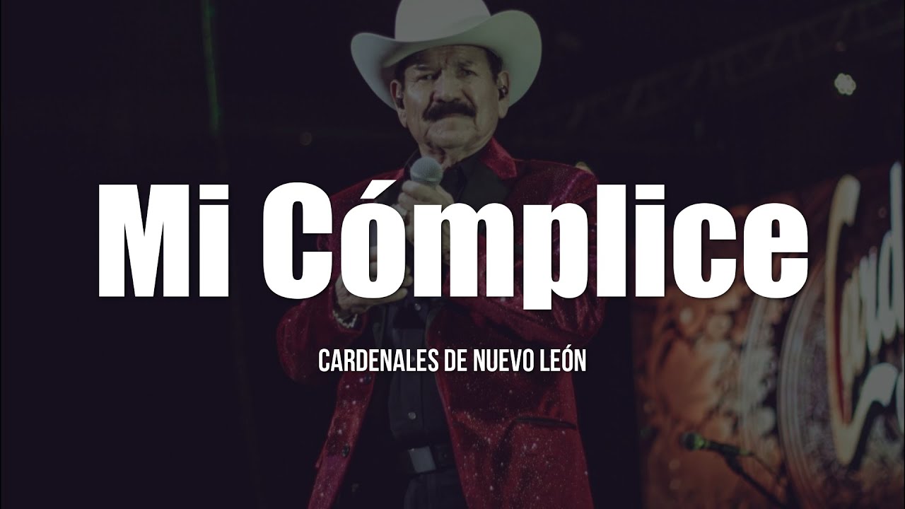 Cardenales De Nuevo León - Mi Cómplice (LETRA) - YouTube Music