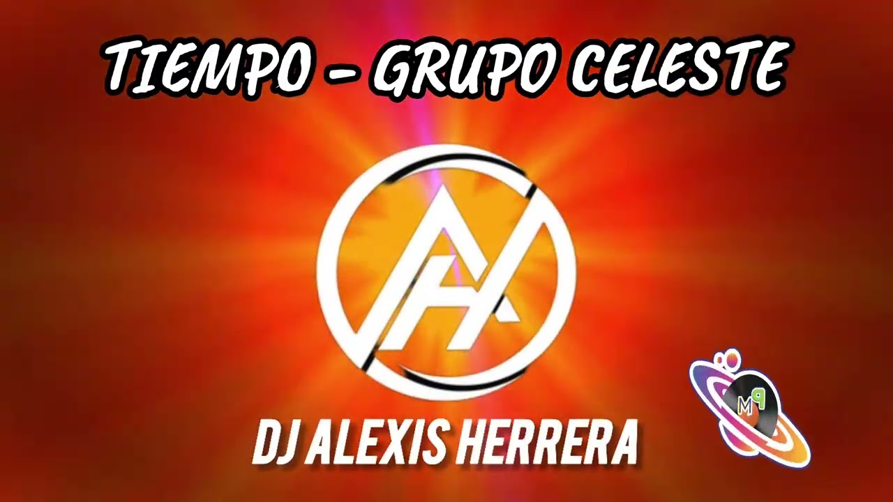 TIEMPO - GRUPO CELESTE DJ ALEXIS HERRERA 
