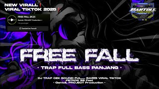 DJ TRAP FREE FALL 2K25 ‼️ YANG LAGI VIRAL DI TIKTOK - GantolL PROJECT Production