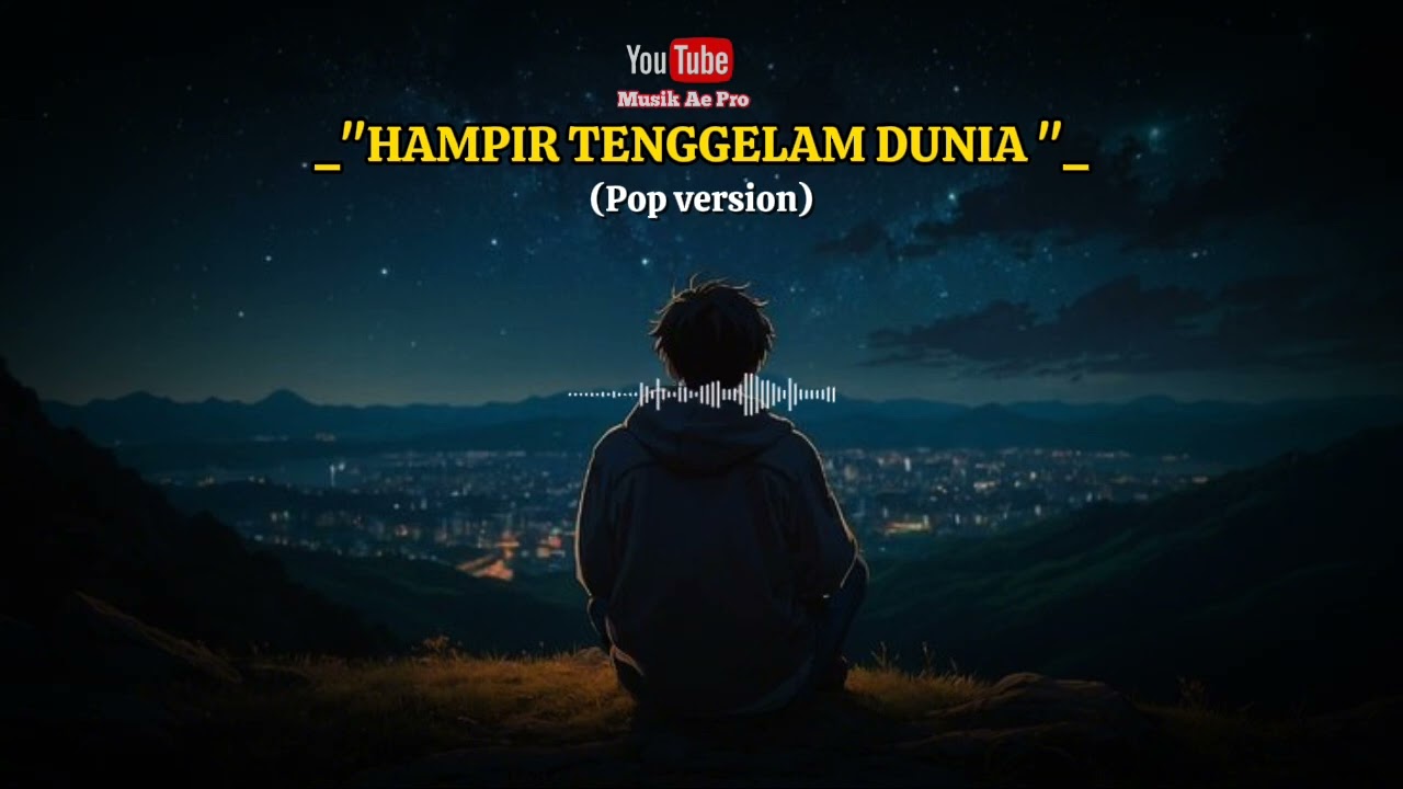 HAMPIR TENGGELAM DUNIA (Pop Version)