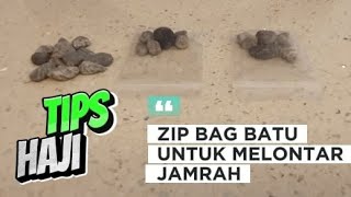 TIPS HAJI: Zip bag untuk letak anak batu semasa melontar Jamrah di Mina