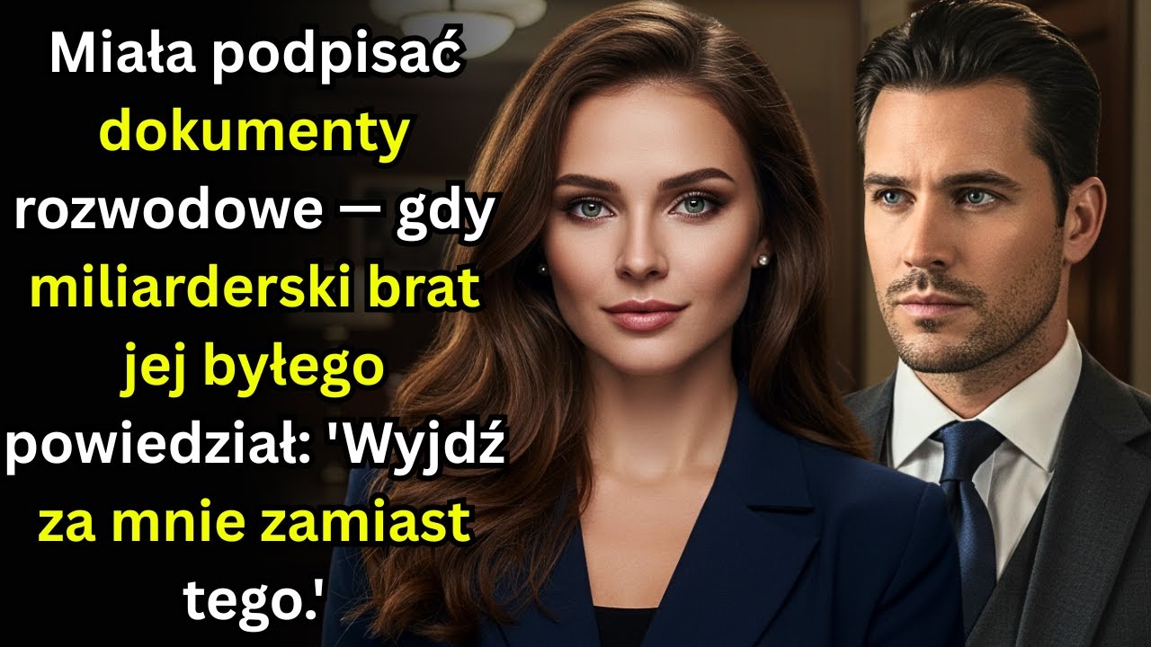 Miała podpisać dokumenty rozwodowe — gdy miliarderski brat jej byłego powiedział 'Wyjdź za mnie zami