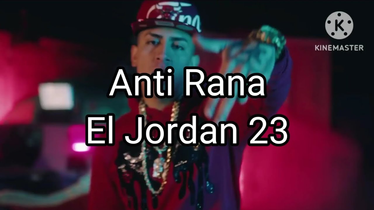 El Jordan 23 - Anti Rana (Letra/Lyrics) - YouTube