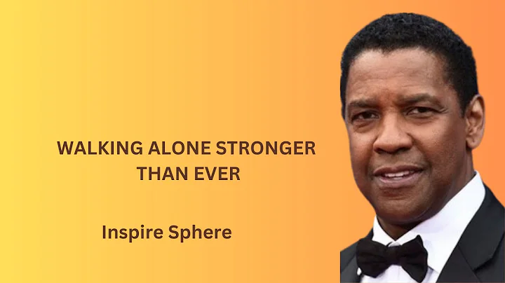 "Walking Alone Stronger Than Never":| Denzel Washington Motivational Speech