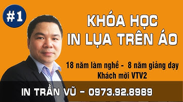 Dạy nghề in lụa, In lưới, In áo thun, In áo đồng phục danh tiếng Trần Vũ