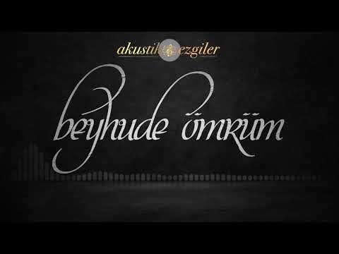 Beyhude Ömrüm | Akustik Ezgiler #8