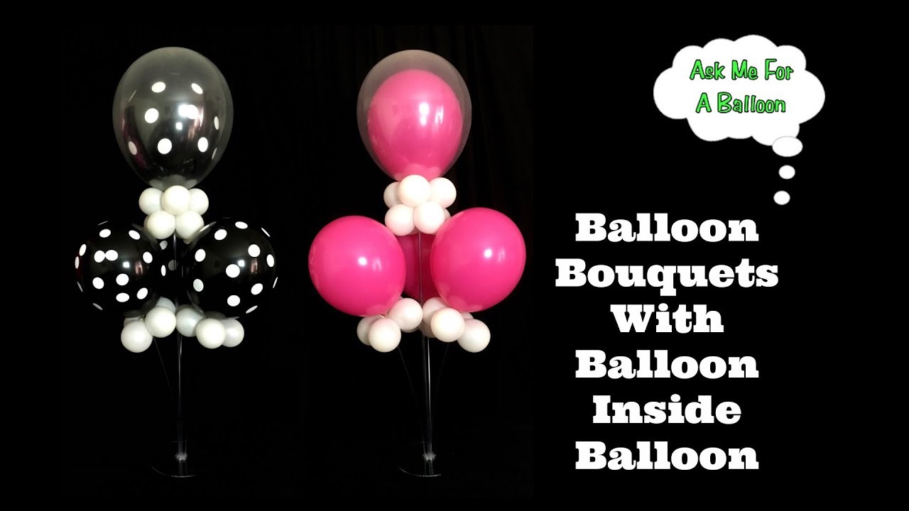 Balloon Bouquets With Balloon Inside Balloon Table Centerpiece Balloon Bouquets With Balloon Inside Balloon Table Centerpiece