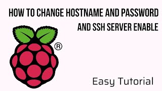 Raspberry pi hostname and Password and SSH Server Settings